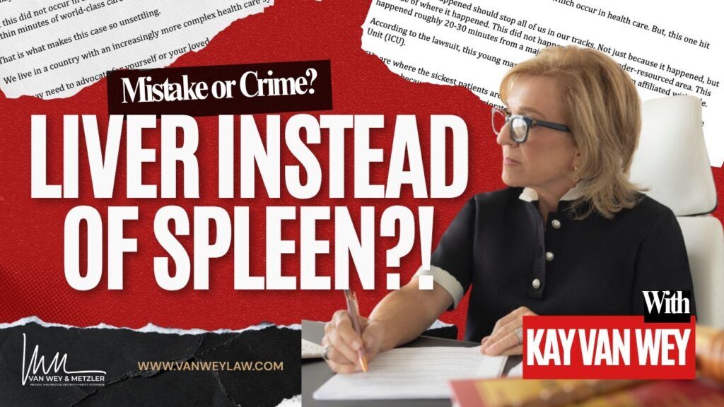 Mistake or Crime? Spleen or Liver with Attorney Kay Van Wey